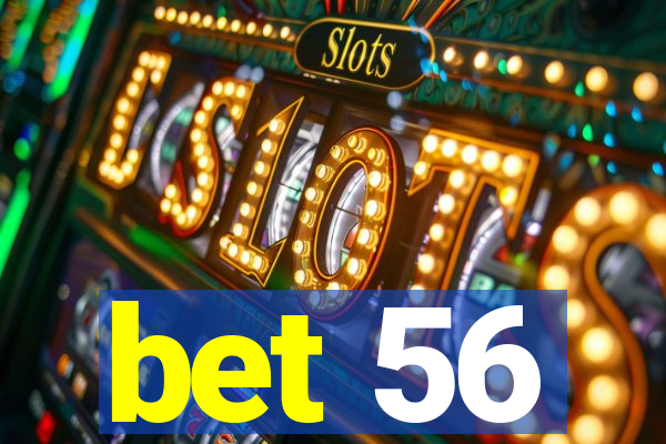 bet 56